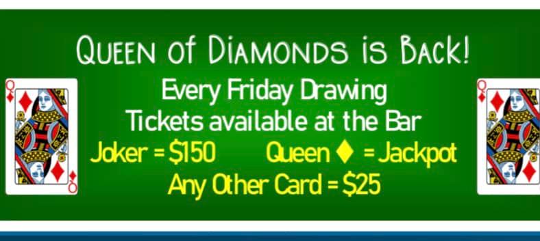 Queen of Diamonds drawing tomorrow night (Every Friday). Get your tickets at the...